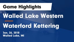 Walled Lake Western  vs Waterford Kettering Game Highlights - Jan. 26, 2018