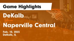 DeKalb  vs Naperville Central  Game Highlights - Feb. 10, 2023