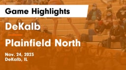DeKalb  vs Plainfield North  Game Highlights - Nov. 24, 2023