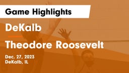 DeKalb  vs Theodore Roosevelt Game Highlights - Dec. 27, 2023
