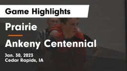 Prairie  vs Ankeny Centennial  Game Highlights - Jan. 30, 2023