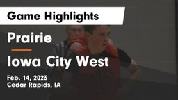 Prairie  vs Iowa City West Game Highlights - Feb. 14, 2023