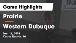 Prairie  vs Western Dubuque  Game Highlights - Jan. 16, 2024