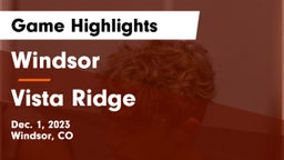Windsor  vs Vista Ridge  Game Highlights - Dec. 1, 2023