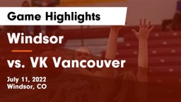 Windsor  vs vs. VK Vancouver Game Highlights - July 11, 2022