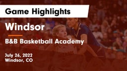 Windsor  vs B&B Basketball Academy Game Highlights - July 26, 2022