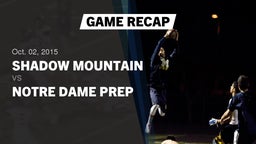 Recap: Shadow Mountain  vs. Notre Dame Prep  2015