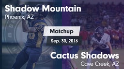 Matchup: Shadow Mountain vs. Cactus Shadows  2016