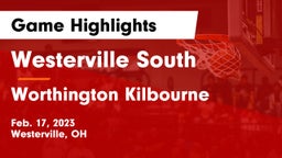 Westerville South  vs Worthington Kilbourne  Game Highlights - Feb. 17, 2023