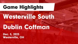 Westerville South  vs Dublin Coffman  Game Highlights - Dec. 5, 2023