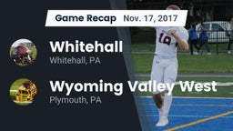 Recap: Whitehall  vs. Wyoming Valley West  2017