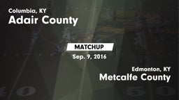 Matchup: Adair County High vs. Metcalfe County  2016