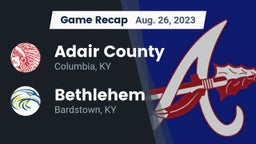Recap: Adair County  vs. Bethlehem  2023