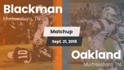Matchup: Blackman  vs. Oakland  2018