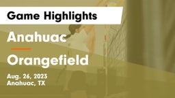 Anahuac  vs Orangefield  Game Highlights - Aug. 26, 2023