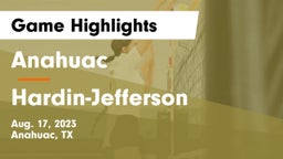 Anahuac  vs Hardin-Jefferson  Game Highlights - Aug. 17, 2023