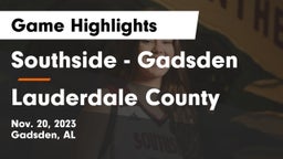 Southside  - Gadsden vs Lauderdale County  Game Highlights - Nov. 20, 2023