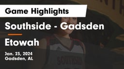 Southside  - Gadsden vs Etowah  Game Highlights - Jan. 23, 2024