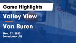 Valley View  vs Van Buren  Game Highlights - Nov. 27, 2023