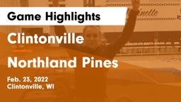 Clintonville  vs Northland Pines  Game Highlights - Feb. 23, 2022