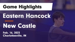 Eastern Hancock  vs New Castle  Game Highlights - Feb. 16, 2023