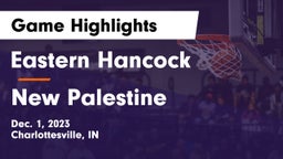 Eastern Hancock  vs New Palestine  Game Highlights - Dec. 1, 2023
