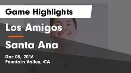 Los Amigos  vs Santa Ana  Game Highlights - Dec 03, 2016