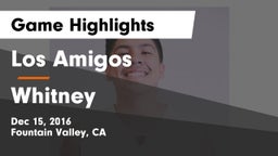 Los Amigos  vs Whitney Game Highlights - Dec 15, 2016