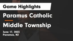 Paramus Catholic  vs Middle Township  Game Highlights - June 17, 2023