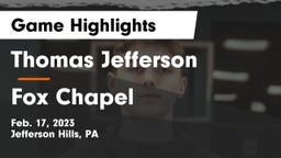 Thomas Jefferson  vs Fox Chapel  Game Highlights - Feb. 17, 2023