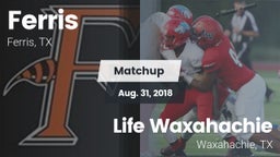 Matchup: Ferris  vs. Life Waxahachie  2018