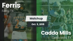 Matchup: Ferris  vs. Caddo Mills  2018
