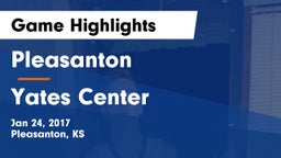 Pleasanton  vs Yates Center  Game Highlights - Jan 24, 2017