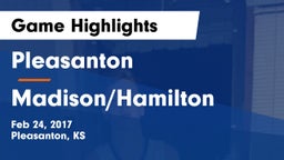 Pleasanton  vs Madison/Hamilton  Game Highlights - Feb 24, 2017