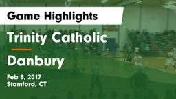 Trinity Catholic  vs Danbury  Game Highlights - Feb 8, 2017