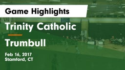 Trinity Catholic  vs Trumbull Game Highlights - Feb 16, 2017