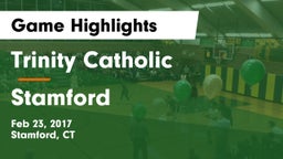 Trinity Catholic  vs Stamford  Game Highlights - Feb 23, 2017