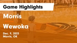 Morris  vs Wewoka  Game Highlights - Dec. 9, 2023