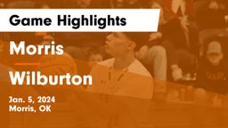 Morris  vs Wilburton  Game Highlights - Jan. 5, 2024