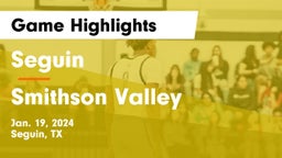 Seguin  vs Smithson Valley  Game Highlights - Jan. 19, 2024
