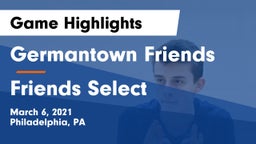 Germantown Friends  vs Friends Select Game Highlights - March 6, 2021