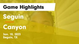 Seguin  vs Canyon  Game Highlights - Jan. 10, 2023