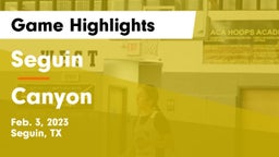 Seguin  vs Canyon  Game Highlights - Feb. 3, 2023