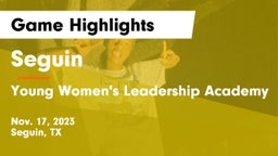 Seguin  vs Young Women's Leadership Academy Game Highlights - Nov. 17, 2023