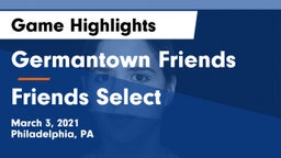Germantown Friends  vs Friends Select Game Highlights - March 3, 2021