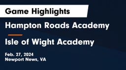 Hampton Roads Academy  vs Isle of Wight Academy  Game Highlights - Feb. 27, 2024