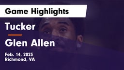 Tucker  vs Glen Allen  Game Highlights - Feb. 14, 2023