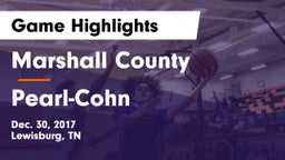Marshall County  vs Pearl-Cohn  Game Highlights - Dec. 30, 2017