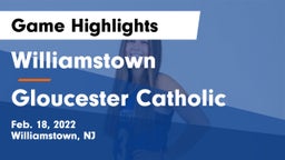 Williamstown  vs Gloucester Catholic Game Highlights - Feb. 18, 2022