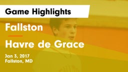 Fallston  vs Havre de Grace Game Highlights - Jan 3, 2017